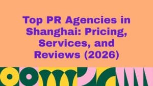 Top 10 PR Agencies in Shanghai Pricing, Services, and Reviews (2026)