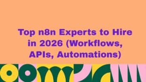 Top 10 n8n Experts to Hire in 2026 (Workflows, APIs, Automations)
