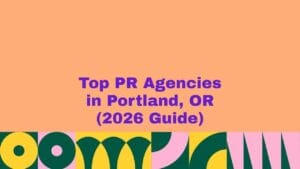 “Promotional graphic featuring the headline ‘Top PR Agencies in Portland, OR (2026 Guide)’ in bold purple text on a peach background, with colorful geometric patterns along the bottom, representing a curated guide to leading public relations firms in Portland, Oregon.”
