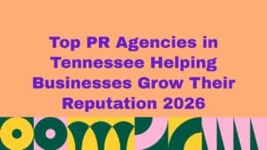 Promotional graphic with purple headline text reading ‘Top PR Agencies in Tennessee Helping Businesses Grow Their Reputation 2026’ on a peach background, with colorful abstract geometric patterns along the bottom.