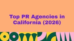 Top 10 PR Agencies in California (2026)
