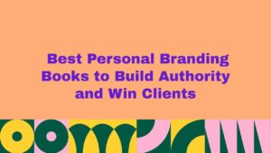 11 Best Personal Branding Books to Build Authority and Win Clients