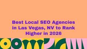 Best local SEO agencies in Las Vegas, NV to rank higher in 2026, shown in a modern graphic with bold purple text on a peach background and decorative abstract shapes.