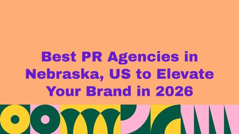 Best PR Agencies in Nebraska, US to Elevate Your Brand in