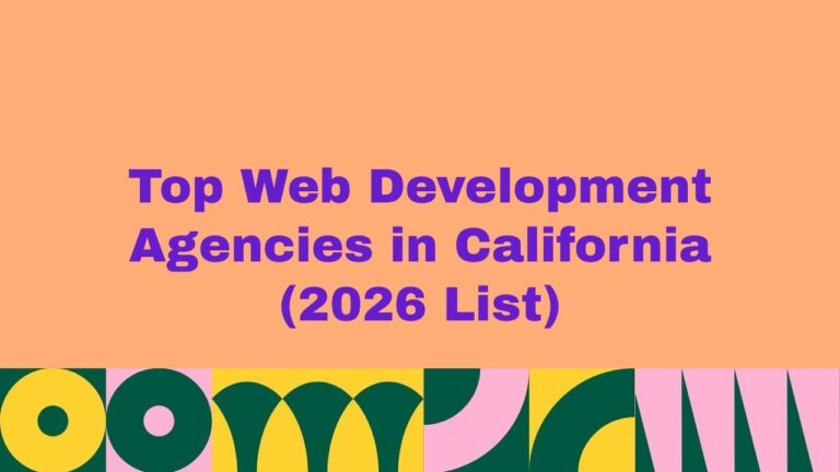 Top 10 Web Development Agencies in California (2026 List)