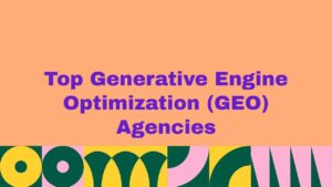 Top Generative Engine Optimization (GEO) Agencies