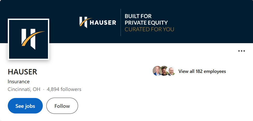 LinkedIn company profile screenshot of HAUSER, an insurance firm based in Cincinnati, Ohio, with nearly 4,900 followers and over 180 employees, featuring the tagline “Built for Private Equity. Curated for You.”