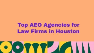Top 10 AEO Agencies for Law Firms in Houston