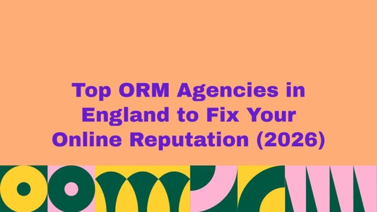Top 10 ORM Agencies in England to Fix Your Online Reputation (2026)