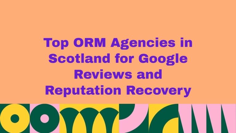 Top 10 ORM Agencies in Scotland for Google Reviews and Reputation Recovery