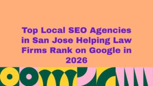 Banner image with bold purple text reading “Top Local SEO Agencies in San Jose Helping Law Firms Rank on Google in 2026” on a peach background, with colorful abstract shapes at the bottom, representing a listicle about law firm SEO and local search marketing services in San Jose.