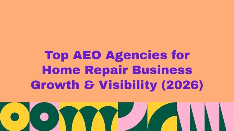 Top AEO Agencies for Home Repair Business Growth & Visibility 2026 – Listicle title banner with bold purple text on orange background and colorful geometric design at the bottom.