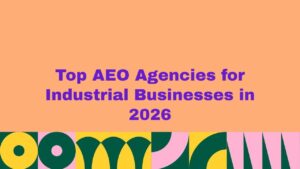 Top AEO agencies for industrial businesses banner with bold text and abstract design