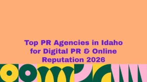 Top PR agencies in Idaho for digital PR and online reputation management 2026 banner, featuring bold purple text on a peach background with colorful abstract green, yellow, and pink geometric patterns along the bottom.
