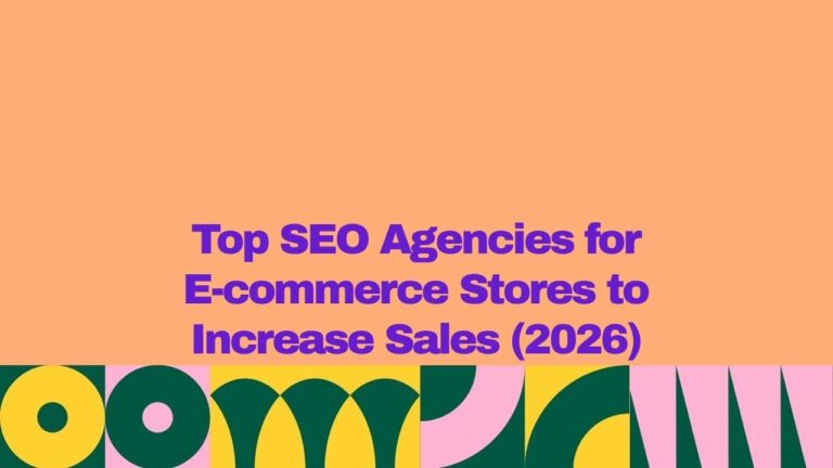 A graphic banner with an orange background and bold purple text reading “Top SEO Agencies for E-commerce Stores to Increase Sales (2026),” with a colorful geometric pattern in green, yellow, and pink along the bottom.