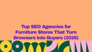 A graphic banner with an orange background and bold purple text reading “Top SEO Agencies for Furniture Stores That Turn Browsers into Buyers (2026),” with a colorful geometric pattern in green, yellow, and pink along the bottom.