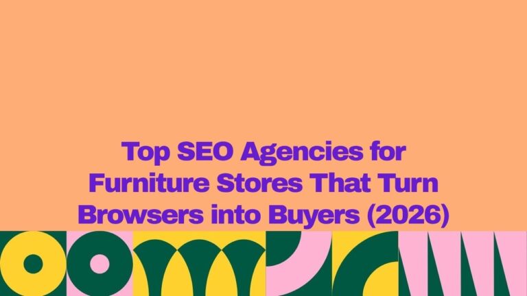 A graphic banner with an orange background and bold purple text reading “Top SEO Agencies for Furniture Stores That Turn Browsers into Buyers (2026),” with a colorful geometric pattern in green, yellow, and pink along the bottom.