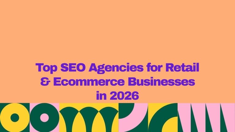A graphic banner with an orange background and bold purple text reading “Top SEO Agencies for Retail & Ecommerce Businesses in 2026,” with a colorful geometric pattern in green, yellow, and pink along the bottom.