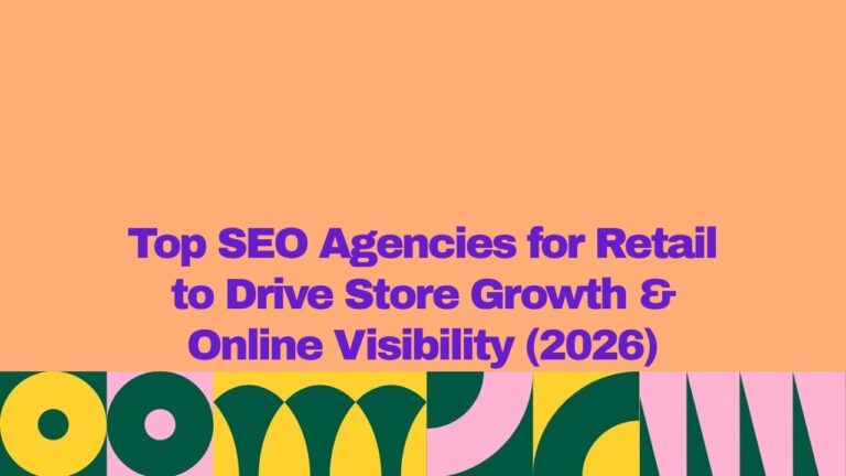 A graphic banner with an orange background and bold purple text reading “Top SEO Agencies for Retail to Drive Store Growth & Online Visibility (2026),” with a colorful geometric pattern in green, yellow, and pink along the bottom.