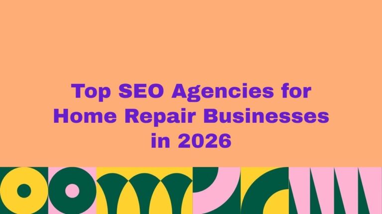 Top SEO agencies for home repair businesses in 2026 banner with bold purple text on a peach background and colorful abstract shapes representing contractor and local SEO services