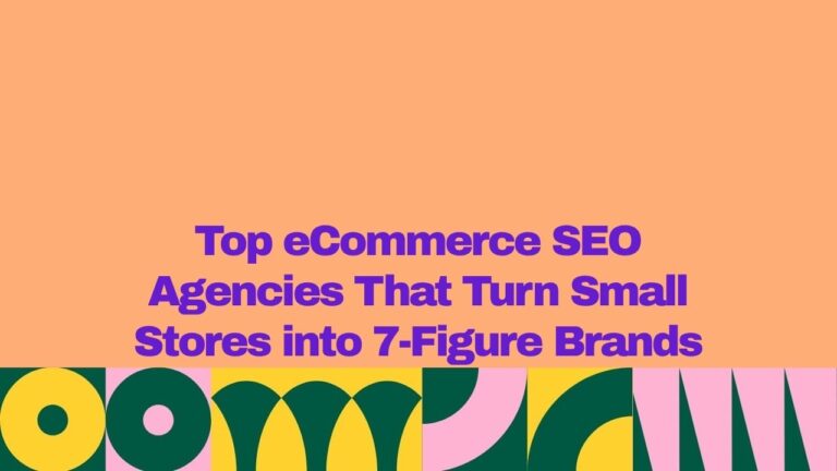 A graphic banner with an orange background and bold purple text reading “Top eCommerce SEO Agencies That Turn Small Stores into 7-Figure Brands,” with a colorful geometric pattern in green, yellow, and pink along the bottom.