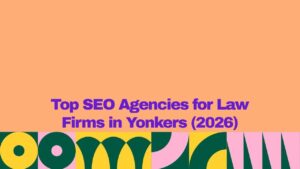 Promotional graphic with a peach background and bold purple text reading “Top SEO Agencies for Law Firms in Yonkers (2026).” A colorful abstract geometric border in green, yellow, and pink runs along the bottom of the image.