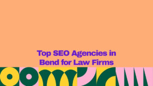 A graphic banner with a peach background and bold purple text reading “Top SEO Agencies in Bend for Law Firms.” The bottom border features a colorful geometric design in green, yellow, pink, and dark green.