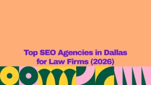 A graphic banner with a peach-colored background and bold purple text reading “Top SEO Agencies in Dallas for Law Firms (2026).” A colorful geometric pattern in green, yellow, pink, and dark green decorates the bottom edge of the image.