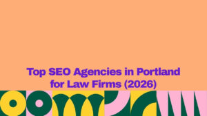 A graphic banner with a peach-colored background and bold purple text reading “Top SEO Agencies in Portland for Law Firms (2026).” The bottom section features a colorful geometric pattern in green, yellow, pink, and dark green.