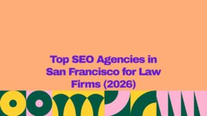 Graphic with peach background and colorful geometric pattern at the bottom displaying the text “Top SEO Agencies in San Francisco for Law Firms (2026)” in bold purple lettering.
