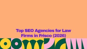 Banner graphic with a peach background and bold purple text reading “Top SEO Agencies for Law Firms in Frisco (2026).” A decorative geometric pattern in green, yellow, and pink runs along the bottom edge of the image. The design has a modern, colorful, and professional marketing style.
