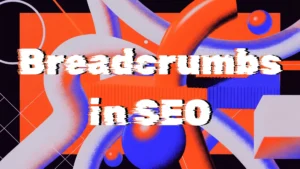 Abstract graphic with the text “Breadcrumbs in SEO”