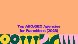 Featured graphic with a peach background and bold purple text reading βTop AEO/GEO Agencies for Franchises (2026).β A colorful geometric pattern in yellow, dark green, pink, and teal spans the bottom edge.