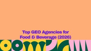 Illustration with a peach background and bold purple text reading "Top GEO Agencies for Food & Beverage (2026)". A colorful geometric pattern in green, yellow, pink, and black spans the bottom edge, creating a modern, abstract design.