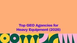 Top GEO Agencies for Heavy Equipment (2026) featured image with a peach background, bold purple title text centered on the page, and a colorful geometric pattern in green, yellow, pink, and dark teal along the bottom border. Designed as a blog cover image for a 2026 roundup of the best Generative Engine Optimization (GEO) agencies serving the heavy equipment industry.
