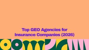 Featured graphic with a peach background and bold purple text reading “Top GEO Agencies for Insurance Companies (2026).” A colorful geometric pattern in yellow, dark green, pink, and teal spans the bottom edge.