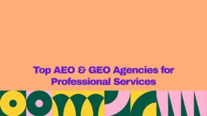 Featured graphic with a peach background and bold purple text reading “Top AEO & GEO Agencies for Professional Services.” A colorful geometric pattern in yellow, dark green, pink, and teal spans the bottom edge.