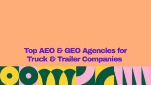 Featured graphic with a peach background and bold purple text reading βTop AEO & GEO Agencies for Truck & Trailer Companies.β A colorful geometric pattern in yellow, dark green, pink, and teal spans the bottom edge.
