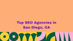 Top SEO Agencies in San Diego, CA