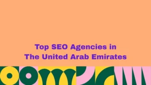 Top SEO Agencies in The United Arab Emirates