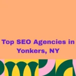 Top SEO Agencies in Yonkers, NY