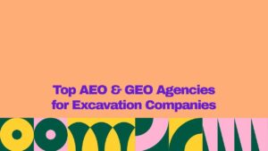 Top AEO & GEO agencies for excavation companiesβ displayed in bold purple typography on a peach background, with a colorful geometric yellow, dark green, and pink patterned design along the bottom.